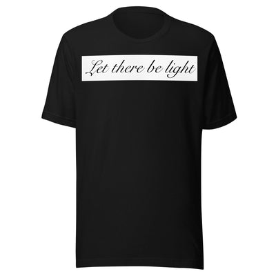 LET THERE BE LIGHT UNISEX T-SHIRT Electro Threads