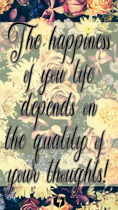 FREE WEEKLY BACKGROUND Digital Download Electro Threads THE HAPPINESS OF YOUR LIFE DEPENDS ON THE QUALITY OF YOUR THOUGHTS.